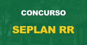 Concurso Seplan RR: Inscrições prorrogadas. 70 vagas e salário de R$ 5,8 mil!