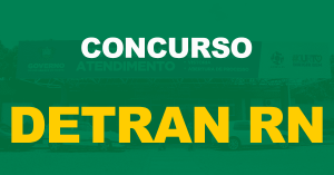 Concurso Detran RN: Greve suspensa. Governadora informa que realizará nova seleção!