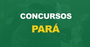 Concursos Pará: Confira os editais previstos ainda para 2022!