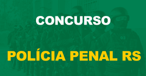 Concurso Polícia Penal RS: Assembleia Legislativa aprova criação da carreira!