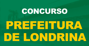 Concurso Prefeitura de Londrina - PR: Saiu o edital! Vagas para todos os níveis!