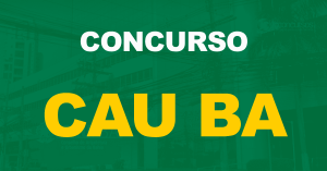 Concurso CAU BA: Saiu o edital para níveis médio e superior!