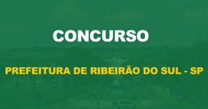 Concurso Prefeitura de Ribeirão do Sul - SP: Nova seleção em breve