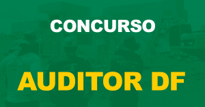 Concurso Auditor DF: Saiu o edital. Iniciais de R$ 9,3 mil!