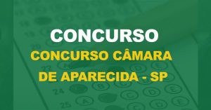 Concurso Câmara de Aparecida - SP: Banca organizadora definida!