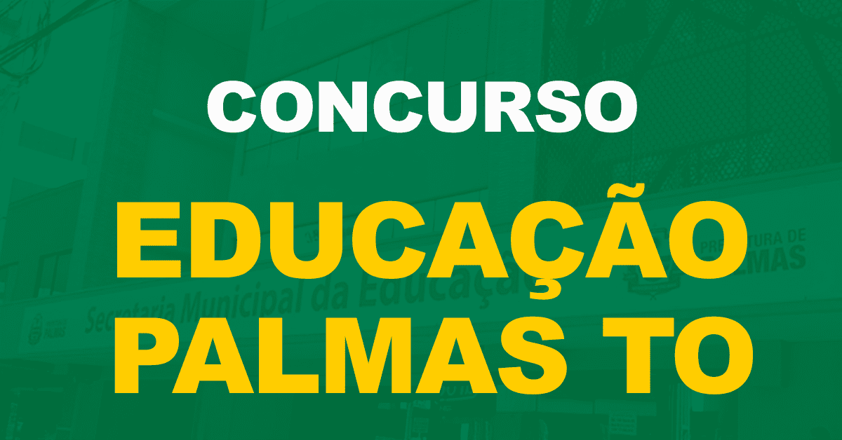 Concurso Educação Palmas TO: Ministério Público exige novo concurso, entenda!