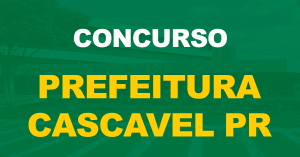 Concurso Prefeitura de Cascavel PR