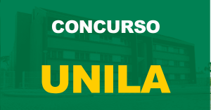 Concurso UNILA: Saiu o edital. Vagas de níveis médio e superior!