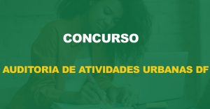 Concurso Auditoria de Atividades Urbanas DF: Mais de 15 mil inscritos!