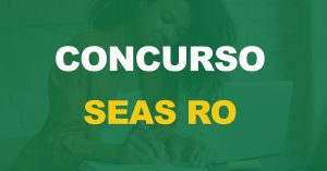 Concurso SEAS RO: Saiu o resultado final. Confira o nome dos aprovados!