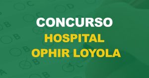 Concurso Hospital Ophir Loyola: Confira o resultado final preliminar!