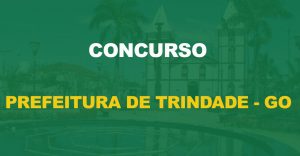 Concurso Prefeitura de Trindade - GO: Edital publicado