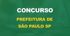 Concurso Prefeitura SP tem novo edital autorizado. 50 vagas!