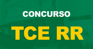 Concurso TCE RR: Presidente do órgão deseja realizar nova seleção para Auditor!