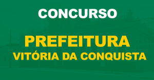 Concurso Prefeitura Vitória da Conquista é anunciado para 2024 com 182 vagas!