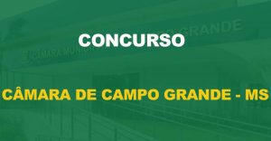 Concurso Câmara Campo Grande - MS: Iniciados preparativos para novo edital