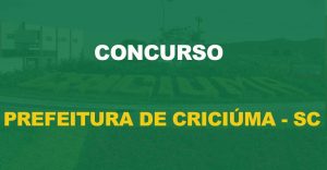 Concurso Prefeitura de Criciúma: Inscrições abertas. Salário de até R$ 16 mil!