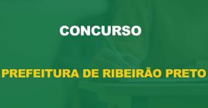 Concurso Prefeitura de Ribeirão Preto: Definição da banca organizadora em breve