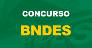 Concurso BNDES: Confira quais são os cargos, salário e atribuições!