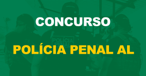 Concurso Polícia Penal AL: Quando vai ser publicado um novo edital?