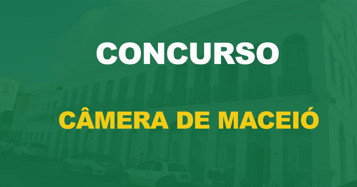 Concurso Câmara de Maceió AL: Edital em dezembro. 54 vagas!