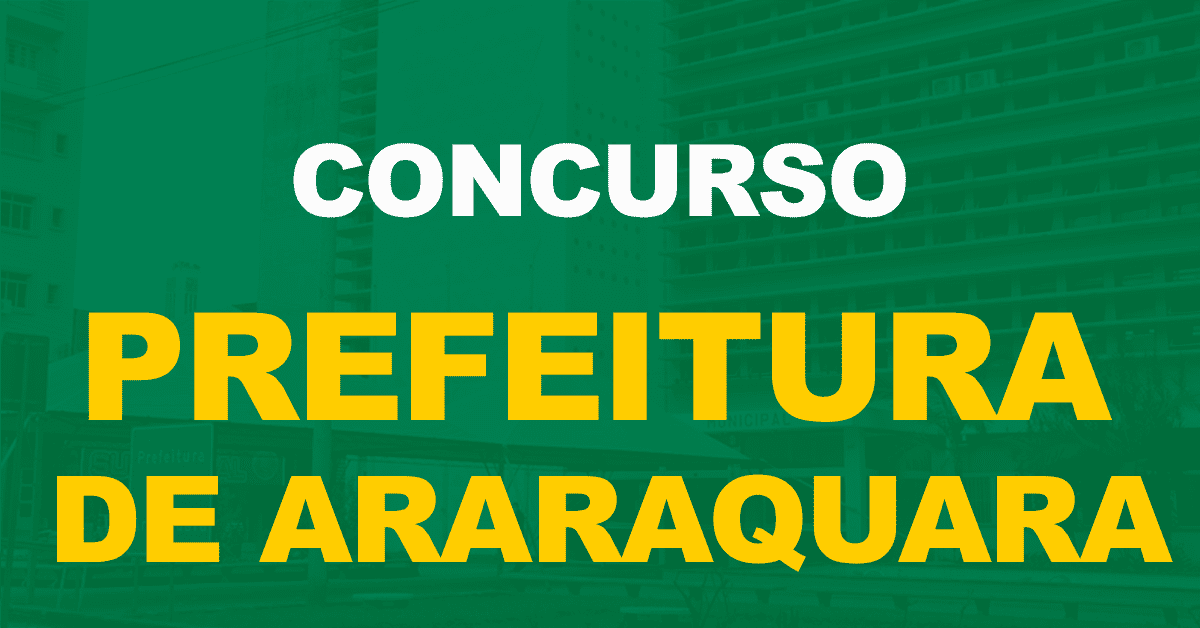 Concurso Prefeitura de Araraquara: Edital publicado para todos os níveis de escolaridade!