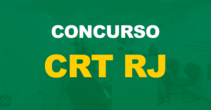 Concurso CRT RJ: Saiu o edital para Agente, nível médio/técnico!