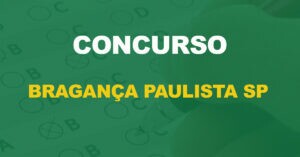 Concurso Bragança Paulista SP: Edital aberto para Agente Escolar. 112 vagas!