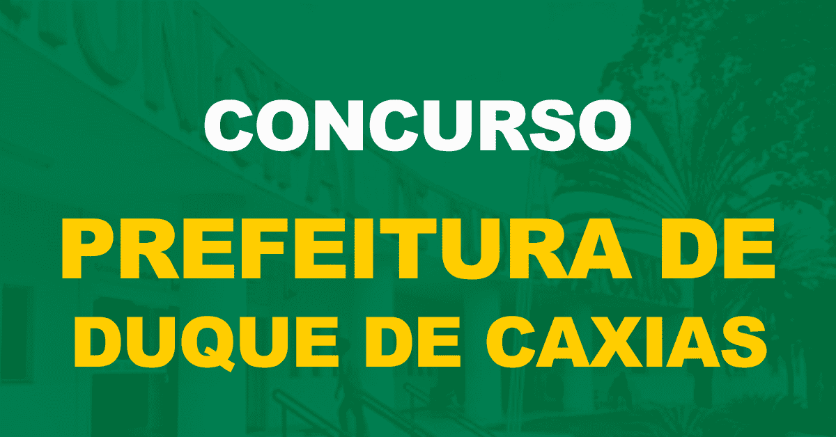 Concurso Prefeitura de Duque de Caxias: Edital em 120 dias? Entenda!