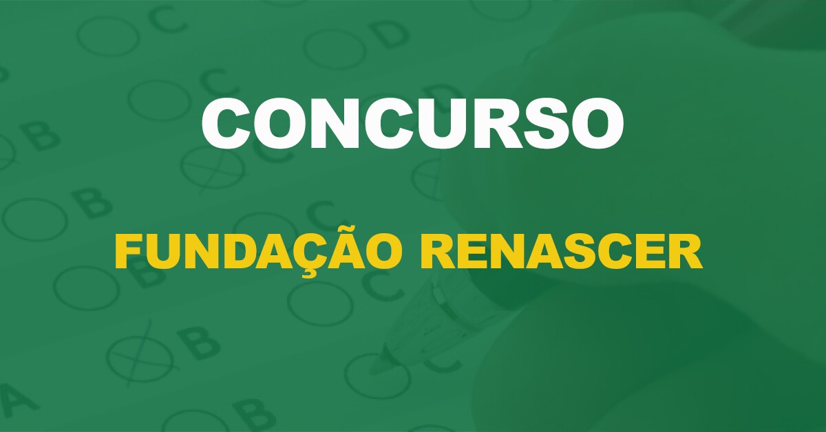 Concurso Fundação Renascer 2023: Edital com 150 vagas para Agente, nível médio!