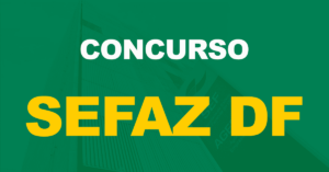 Concurso Sefaz DF: Realização de edital é discutida em reunião. Confira!