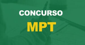 Concurso MPT: Edital para servidores e peritos é anunciado para 2023!