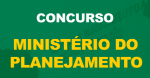 Concurso Ministério do Planejamento: Edital oficialmente autorizado. 100 vagas!