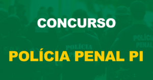 Concurso Polícia Penal PI: Edital em 2024, confirma governador. 600 vagas!