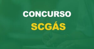 Concurso SCGás: Saiu o edital com salários de até R$ 9mil!