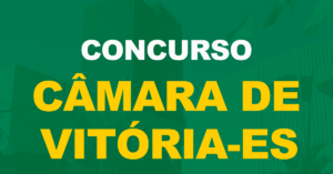 Concurso Câmara de Vitória tem banca definida. Confira os cargos e vagas!