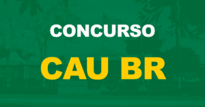 Concurso CAU BR: Saiu o edital. Inicias de até R$ 9 mil!