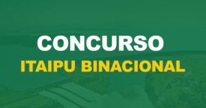 Processo Seletivo Itaipu Binacional: Banca definida para novo edital!