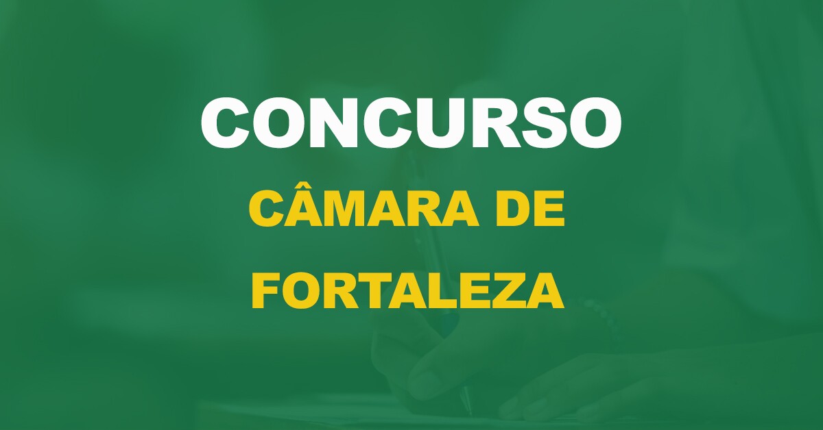 Concurso Câmara de Fortaleza: Reestruturação dos cargos e edital em 2024!