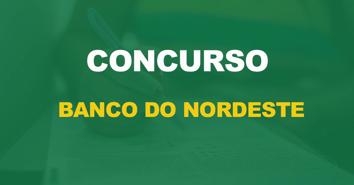 Concurso Banco do Nordeste: Quadro de pessoal aprovado. Edital já pode sair!