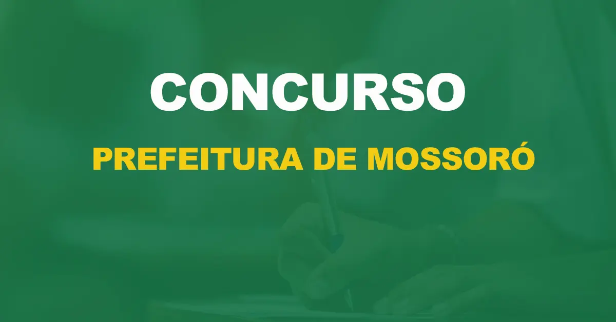 Quando vai ser o próximo concurso da Prefeitura de Mossoró?