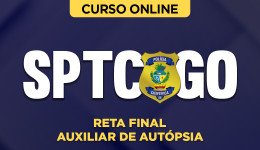 Curso Reta Final SPTC-GO (Polícia Científica-GO) - Auxiliar de Autópsia
