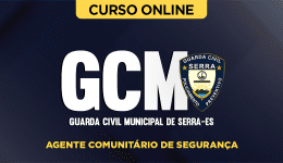 Curso Guarda Civil Municipal de Serra-ES (Agente Comunitário de Segurança)