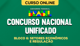 Concurso Nacional Unificado (CNU) - Bloco 6: Setores Econômicos e Regulação