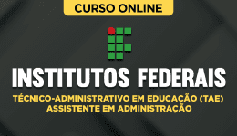 Curso para Institutos Federais - Técnico-Administrativo em Educação (TAE) - Assistente em Administração