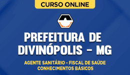 Curso Prefeitura de Divinópolis MG - Agente Sanitário - Fiscal de Saúde - Conhecimentos Básicos