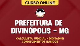 Curso Prefeitura de Divinópolis MG - Calculista Judicial / Digitador - Conhecimentos Básicos