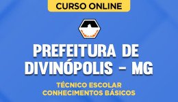 Curso Prefeitura de Divinópolis MG - Técnico Escolar - Conhecimentos Básicos