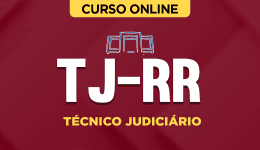 Curso TJ-RR - Técnico Judiciário