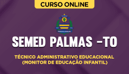 Curso SEMED Palmas (TO) - Técnico Administrativo Educacional (Monitor de Educação Infantil)